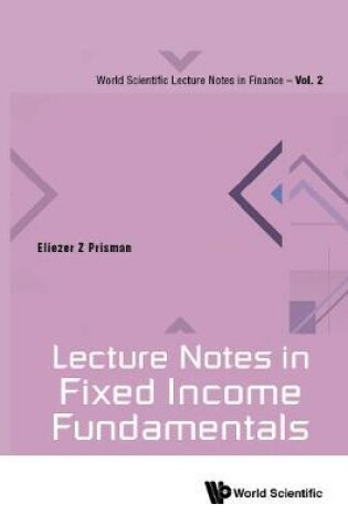 Cover of Lecture Notes In Fixed Income Fundamentals