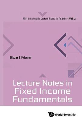 Cover of Lecture Notes In Fixed Income Fundamentals