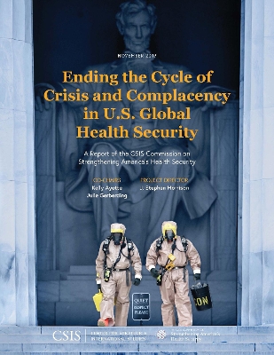 Cover of Ending the Cycle of Crisis and Complacency in U.S. Global Health Security