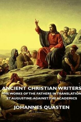 Cover of Ancient Christian Writers - The Works of the Fathers in Translation - St Augustine: Against the Academics