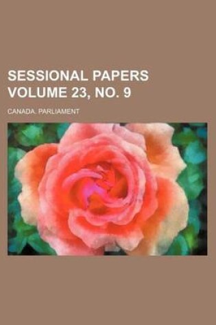 Cover of Sessional Papers Volume 23, No. 9