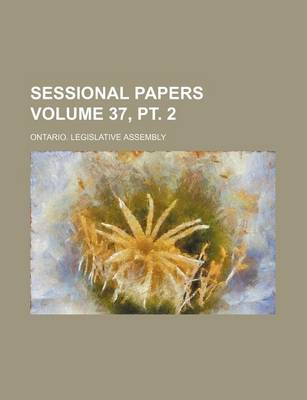 Book cover for Sessional Papers Volume 37, PT. 2