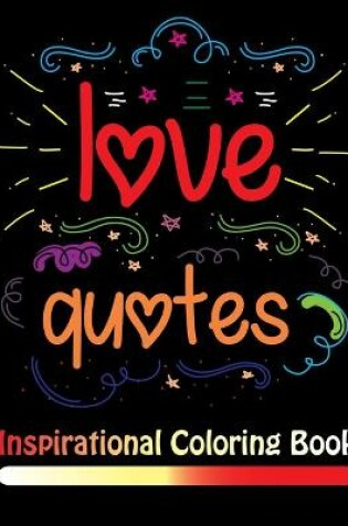 Cover of Love Quotes Inspirational Coloring Book