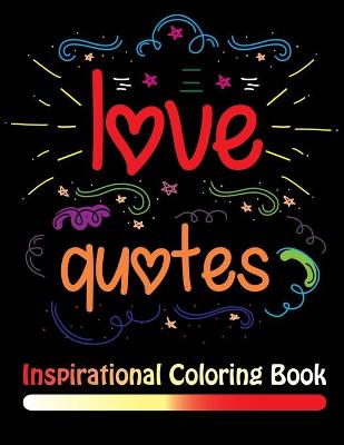 Book cover for Love Quotes Inspirational Coloring Book