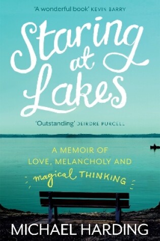 Cover of Staring at Lakes: A Memoir of Love, Melancholy and Magical Thinking