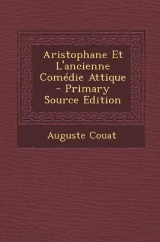 Cover of Aristophane Et L'Ancienne Comedie Attique