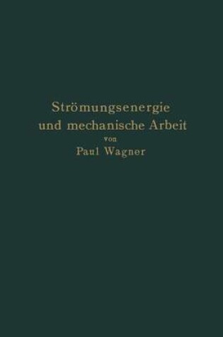 Cover of Stroemungsenergie Und Mechanische Arbeit