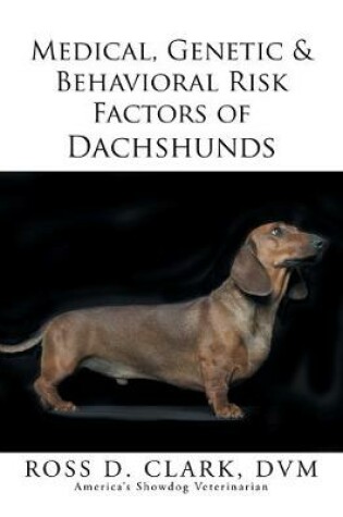 Cover of Medical, Genetic & Behavioral Risk Factors of Dachshunds