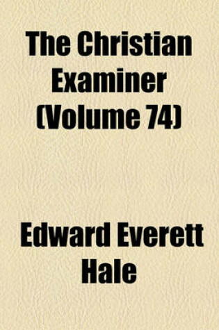 Cover of The Christian Examiner (Volume 74)