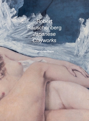 Book cover for Robert Rauschenberg: Japanese Clayworks