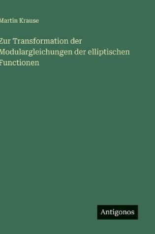 Cover of Zur Transformation der Modulargleichungen der elliptischen Functionen