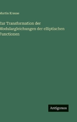 Book cover for Zur Transformation der Modulargleichungen der elliptischen Functionen