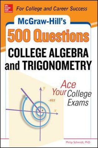 Cover of McGraw-Hill's 500 College Algebra and Trigonometry Questions: Ace Your College Exams