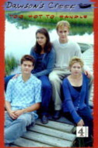 Cover of Dawson's Creek: Too hot to Handle