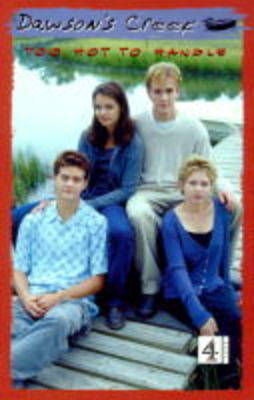 Book cover for Dawson's Creek: Too hot to Handle