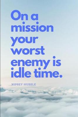 Book cover for On a Mission Your Worst Enemy Is Idle Time