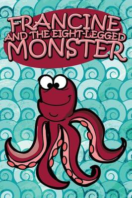 Book cover for Francine and the Eight-Legged Monster