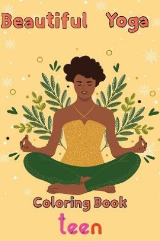 Cover of Beautiful Yoga Coloring book Teen