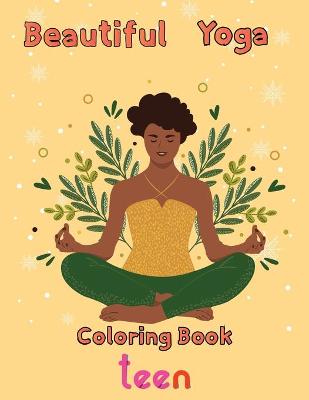 Book cover for Beautiful Yoga Coloring book Teen