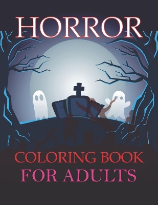 Book cover for Horror Coloring Book For Adults