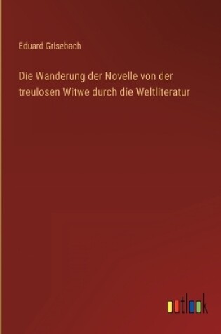 Cover of Die Wanderung der Novelle von der treulosen Witwe durch die Weltliteratur