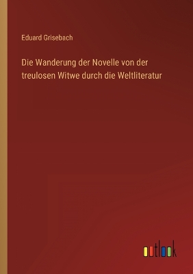 Book cover for Die Wanderung der Novelle von der treulosen Witwe durch die Weltliteratur