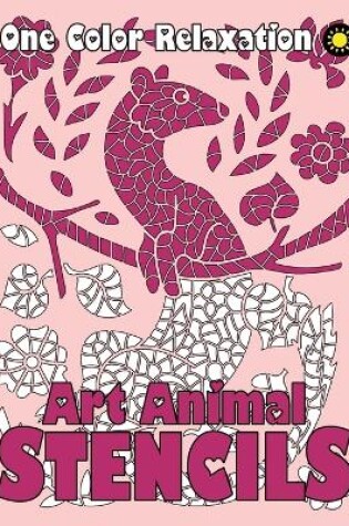 Cover of ART ANIMAL STENCILS One Color Relaxation