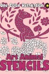 Book cover for ART ANIMAL STENCILS One Color Relaxation