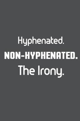 Book cover for Hyphenated Non-Hyphenated The Irony