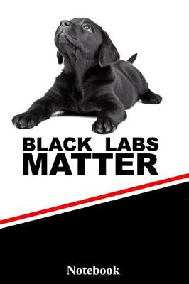 Book cover for Black Labs Matter Notebook