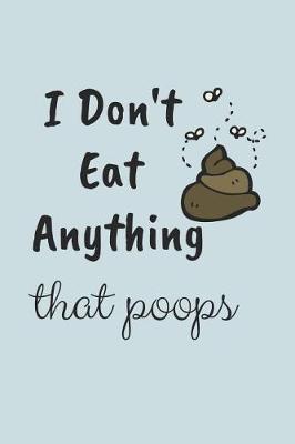 Book cover for I Don't Eat Anything That Poops