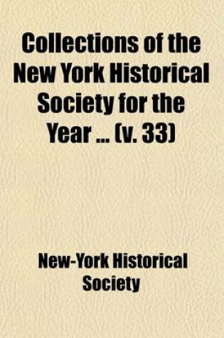 Cover of Collections of the New York Historical Society for the Year (Volume 33)