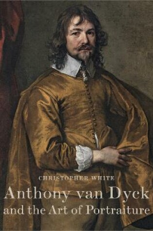 Cover of Anthony Van Dyck and the Art of Portraiture