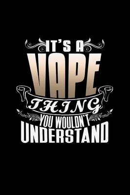 Book cover for It's A Vape Thing You Wouldn't Understand