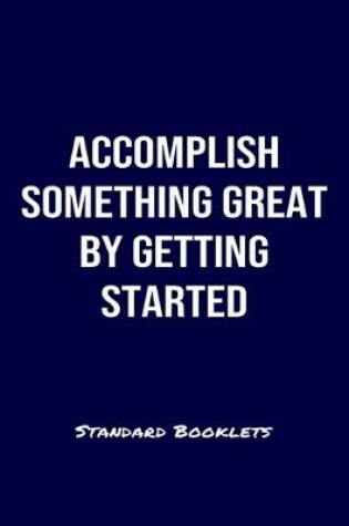 Cover of Accomplish Something Great By Getting Started Standard Booklets