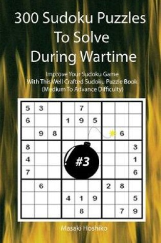 Cover of 300 Sudoku Puzzles To Solve During Wartime #3