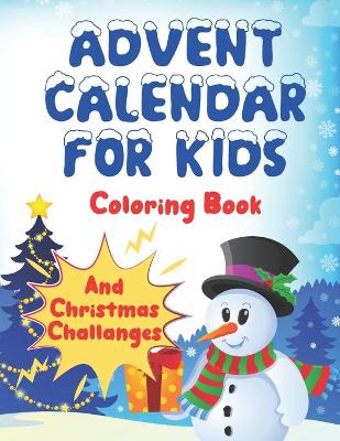 Book cover for Advent Calendar For Kids Coloring Book and Christmas Challanges