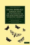 Book cover for Fauna Boreali-Americana; or, The Zoology of the Northern Parts of British America