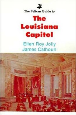 Cover of Pelican Guide to the Louisiana Capitol, The