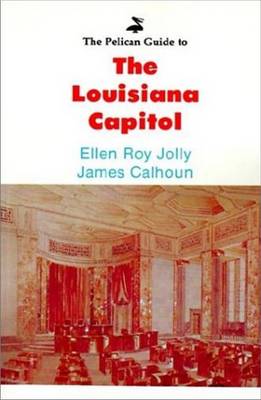 Book cover for Pelican Guide to the Louisiana Capitol, The