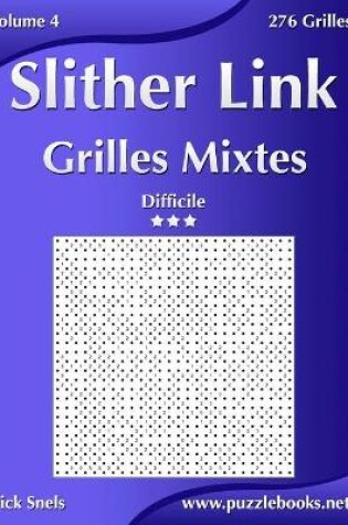 Cover of Slither Link Grilles Mixtes - Difficile - Volume 4 - 276 Grilles