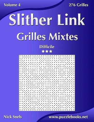 Book cover for Slither Link Grilles Mixtes - Difficile - Volume 4 - 276 Grilles