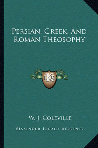 Cover of Persian, Greek, and Roman Theosophy
