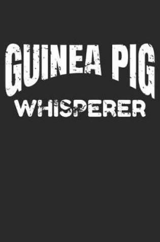 Cover of Guinea Pig Whisperer