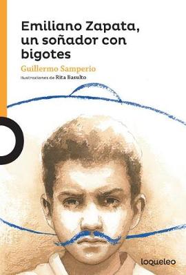 Book cover for Emiliano Zapata, Un Sonador Con Bigotes / Emiliano Zapata, a Dreamer with a Mustache (Serie Naranja) Spanish Edition
