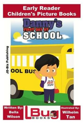 Cover of Danny's First Day at School - Early Reader - Children's Picture Books