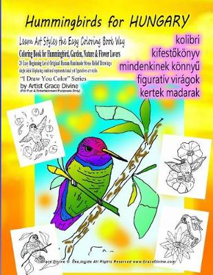 Book cover for Hummingbirds for HUNGARY Learn Art Styles the Easy Coloring Book Way Coloring Book for Hummingbird, Garden, Nature & Flower Lovers 20 Easy Beginning Level Original Human Handmade Stress Relief Drawings