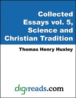 Book cover for The Collected Essays of Thomas Henry Huxley, Volume 5 (Science and Christian Tradition)