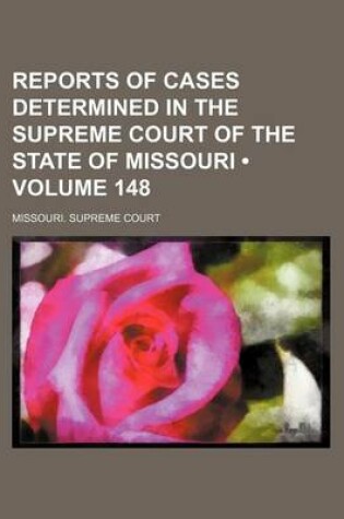 Cover of Reports of Cases Determined in the Supreme Court of the State of Missouri (Volume 148)