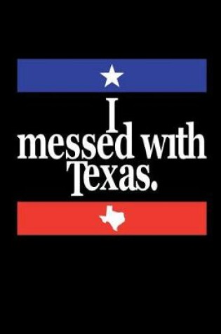 Cover of I Messed with Texas